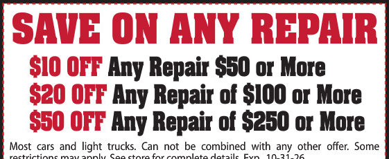 SAVE ON ANY REPAIR: $10 OFF Any Repair $50 or More / $20 OFF Any Repair of $100 or More / $50 OFF Any Repair of $250 or More